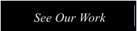 See Our Work